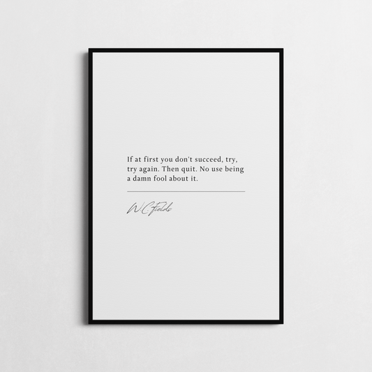 W.C. Fields | 'If at first you don't succeed, try, try again' | Humorous Quotes | Wall Décor | Funny Poster