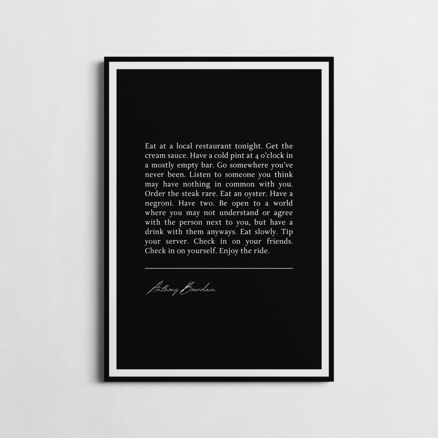 Anthony Bourdain "Eat at a local restaurant tonight..." Book Quote Print | Wall Décor | Kitchen Poster | Choice of Colours and Frame