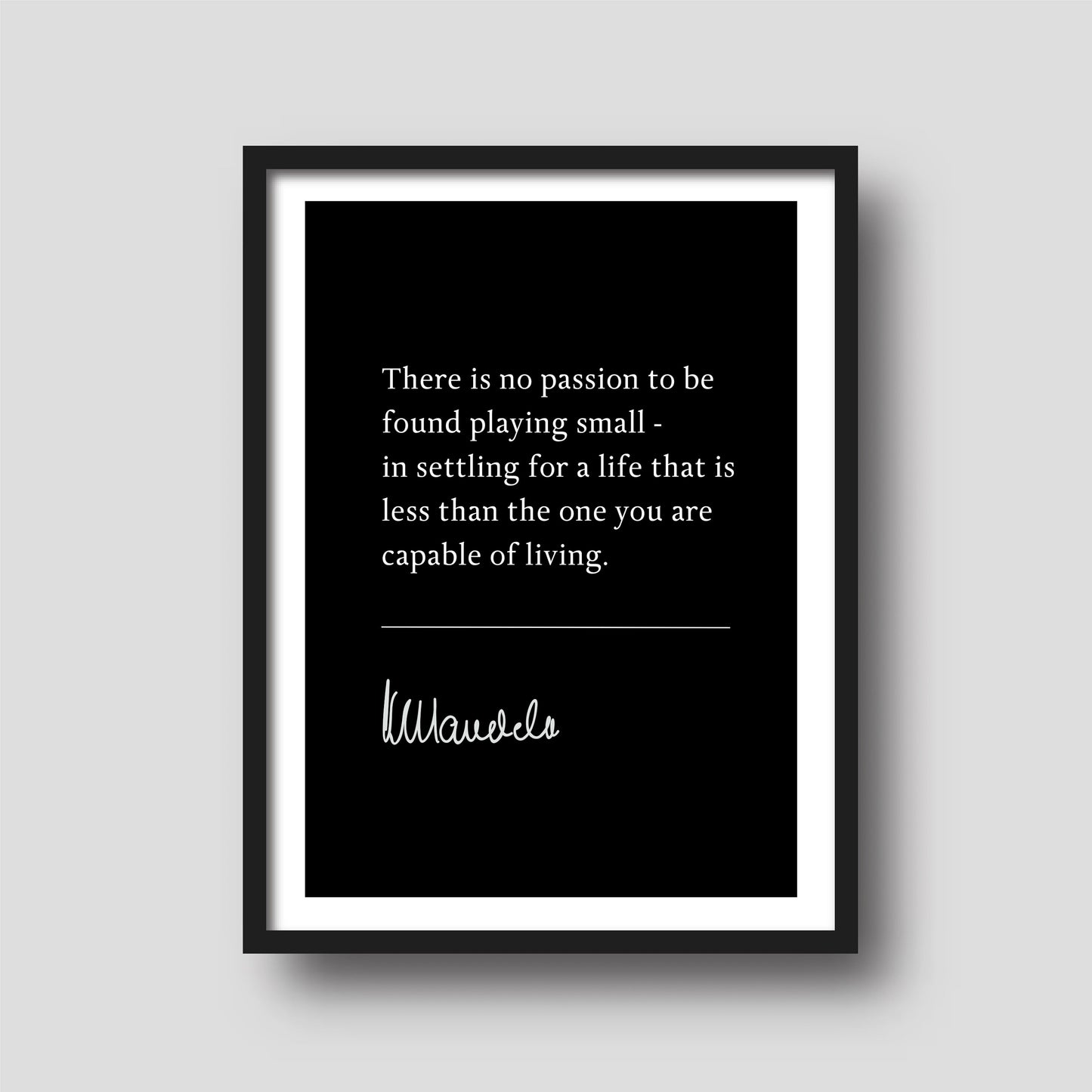 Nelson Mandela 'There Is No Passion To Be Found Playing Small' | Book Quote Print | Inspiring Quotes