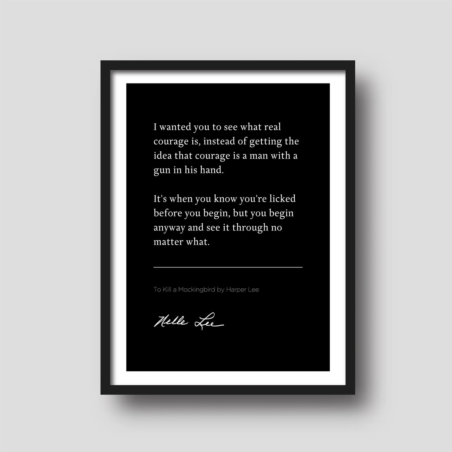 To Kill a Mockingbird "I wanted you to see what real courage is" Harper Lee, Book Quote Print | Wall Décor | Famous Excerpts