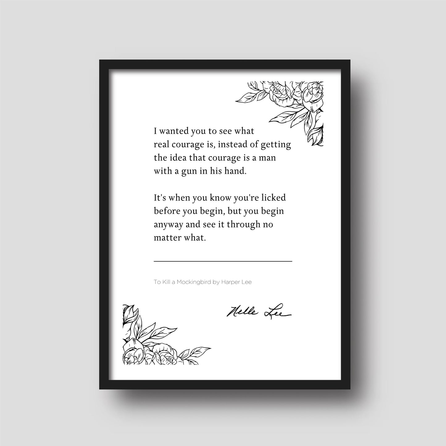 To Kill a Mockingbird "I wanted you to see what real courage is" Harper Lee, Book Quote Print | Wall Décor | Famous Excerpts