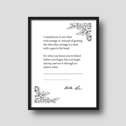 To Kill a Mockingbird "I wanted you to see what real courage is" Harper Lee, Book Quote Print | Wall Décor | Famous Excerpts