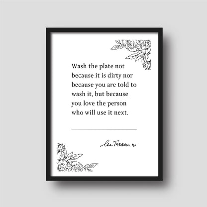 Mother Teresa 'Wash the plate not because it is dirty...' | Book Quote Print | Inspiring Quotes