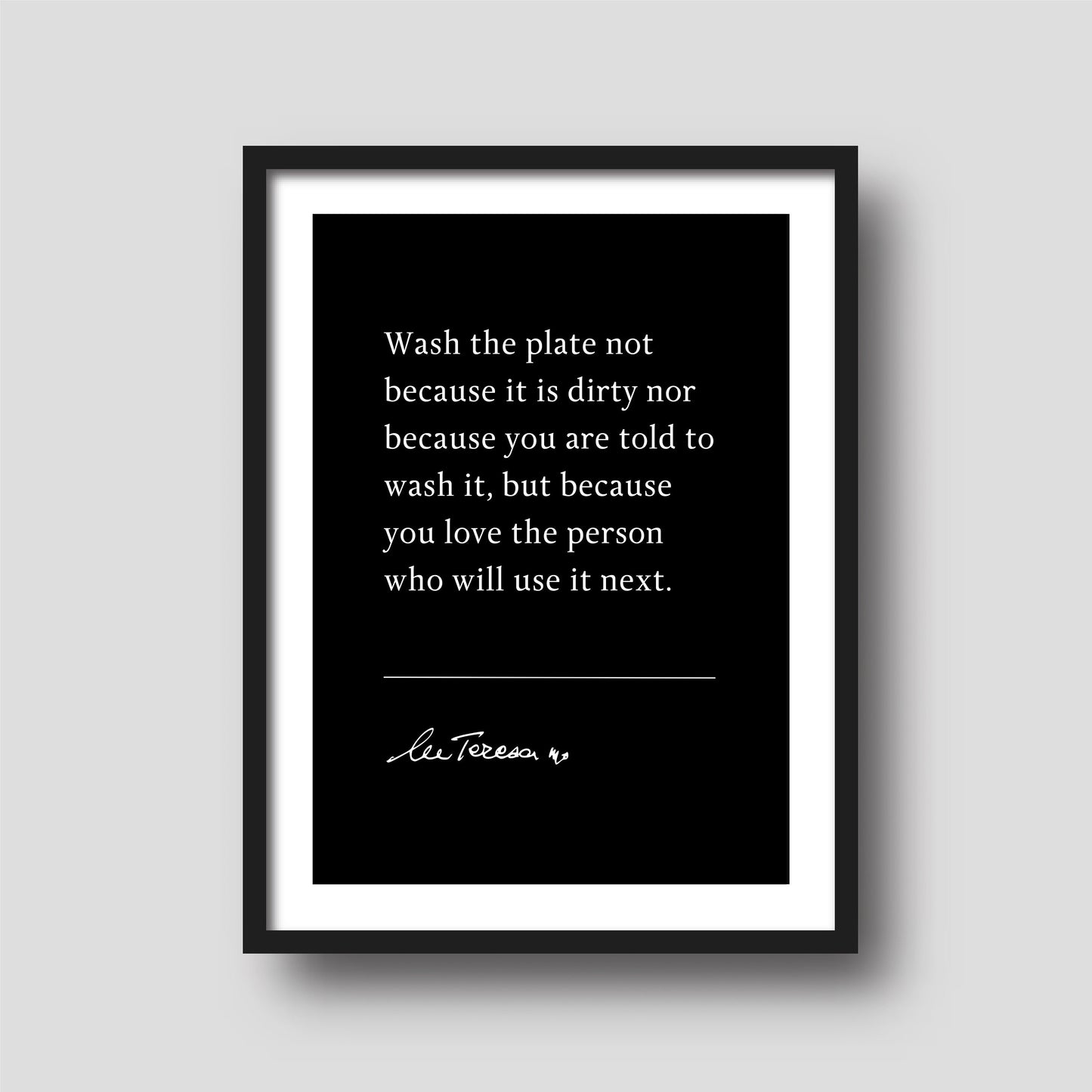 Mother Teresa 'Wash the plate not because it is dirty...' | Book Quote Print | Inspiring Quotes