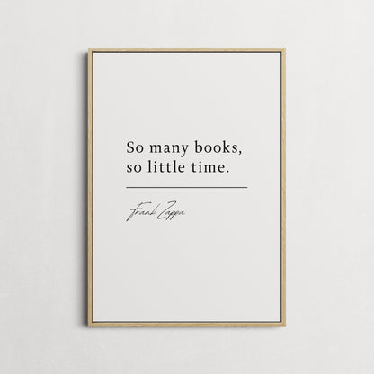 Frank Zappa | So Many Books, So Little Time | Library Print | Gift for Book Lovers | Choice of Colours and Frames