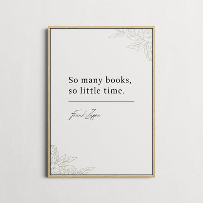 Frank Zappa | So Many Books, So Little Time | Library Print | Gift for Book Lovers | Choice of Colours and Frames