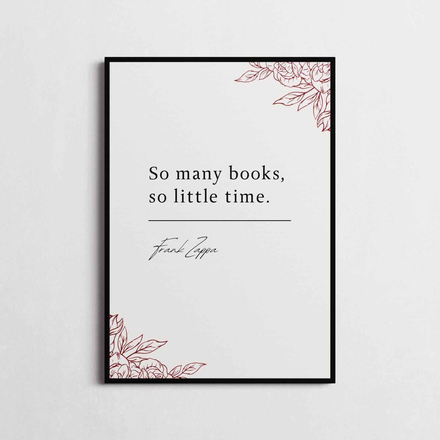 Frank Zappa | So Many Books, So Little Time | Library Print | Gift for Book Lovers | Choice of Colours and Frames