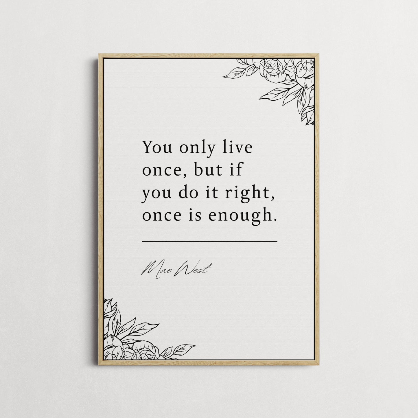 Mae West | You Only Live Once... | Inspirational Print | Motivational Gifts | Choice of Colours and Frames