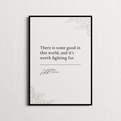 J.R.R. Tolkien | The Two Towers - There is some good in this world... | Book Quote Print | Perfect Gift | Choice of Design and Frames