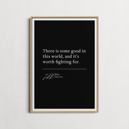 J.R.R. Tolkien | The Two Towers - There is some good in this world... | Book Quote Print | Perfect Gift | Choice of Design and Frames