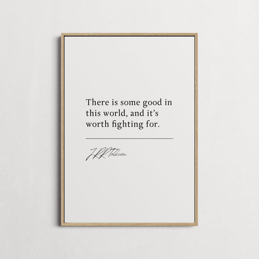 J.R.R. Tolkien | The Two Towers - There is some good in this world... | Book Quote Print | Perfect Gift | Choice of Design and Frames