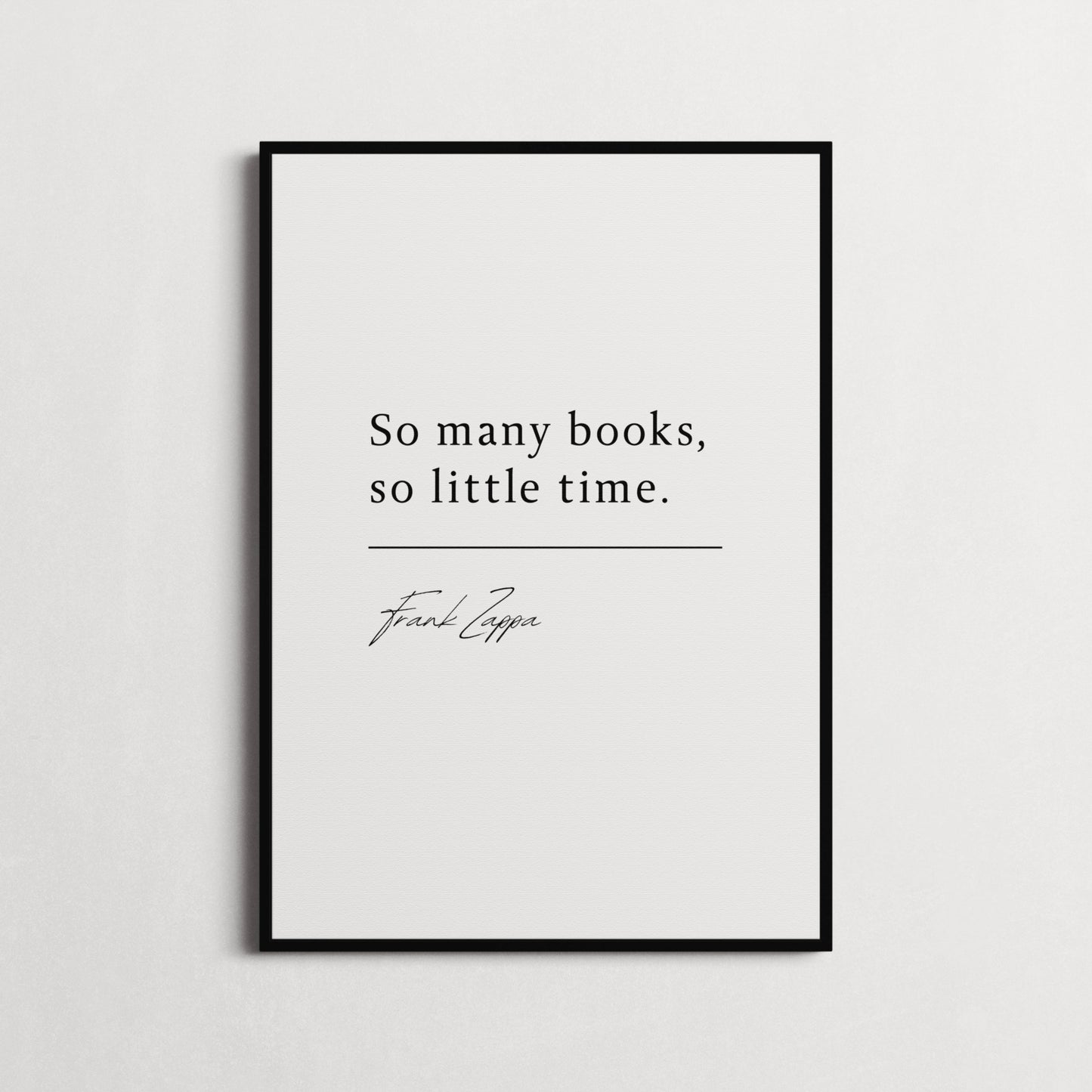 Frank Zappa | So Many Books, So Little Time | Library Print | Gift for Book Lovers | Choice of Colours and Frames