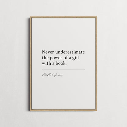 Ruth Bader Ginsburg 'Never Underestimate The Power... ' Book Quote Print | Book Quote Poster | Famous Quotes