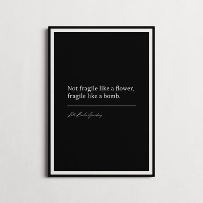 Ruth Bader Ginsburg "Not Fragile Like A Flower, Fragile Like A Bomb" Book Quote Print | Wall Décor