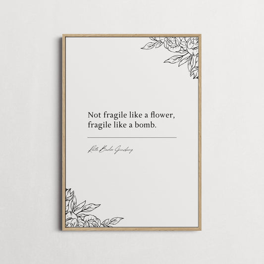 Ruth Bader Ginsburg "Not Fragile Like A Flower, Fragile Like A Bomb" Book Quote Print | Wall Décor