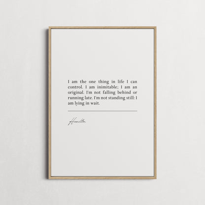 Hamilton Musical "I am the one thing in life I can control. I am inimitable..." Book Quote Print | Wall Décor, Gifts for Homes