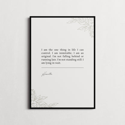 Hamilton Musical "I am the one thing in life I can control. I am inimitable..." Book Quote Print | Wall Décor, Gifts for Homes