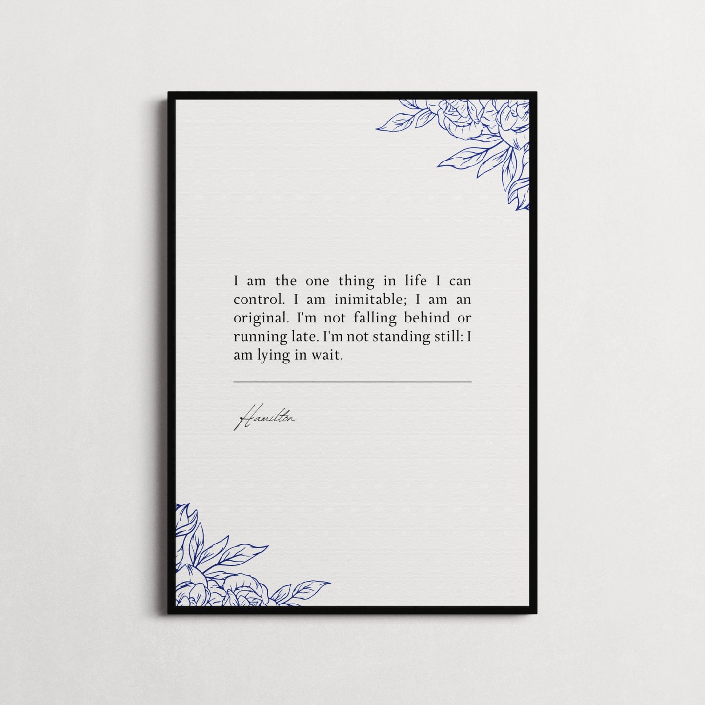 Hamilton Musical "I am the one thing in life I can control. I am inimitable..." Book Quote Print | Wall Décor, Gifts for Homes