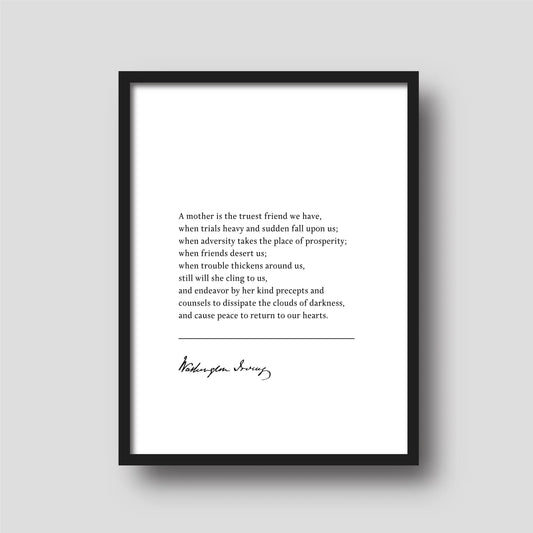 Washington Irving "A mother is the truest friend we have..." Book Quote Print | Wall Décor | Mothers Day Gift