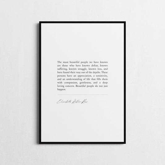 Elisabeth Kübler-Ross | 'The Most Beautiful People' | Inspirational Wall Décor | Motivational Poster | Choice of Style and Frame