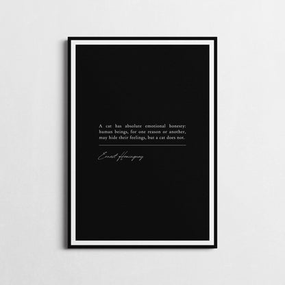 Ernest Hemingway | 'A Cat Has Absolute Emotional Honesty' | Cat Lover Wall Décor | Emotional Honesty Poster | Choice of Style and Frame