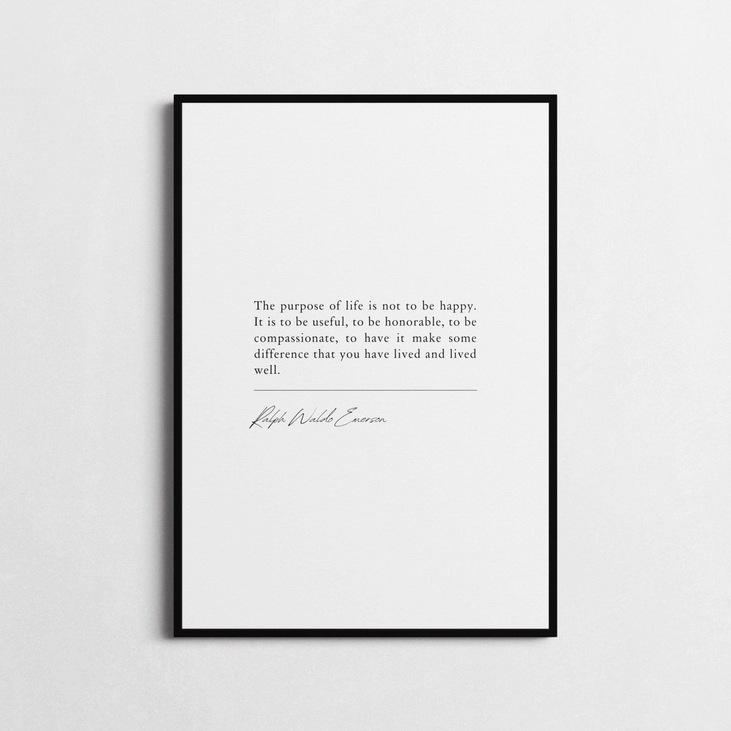 Ralph Waldo Emerson | 'The Purpose of Life is Not to Be Happy' | Inspirational Wall Décor | Honorable Life Poster | Framed Print or Poster