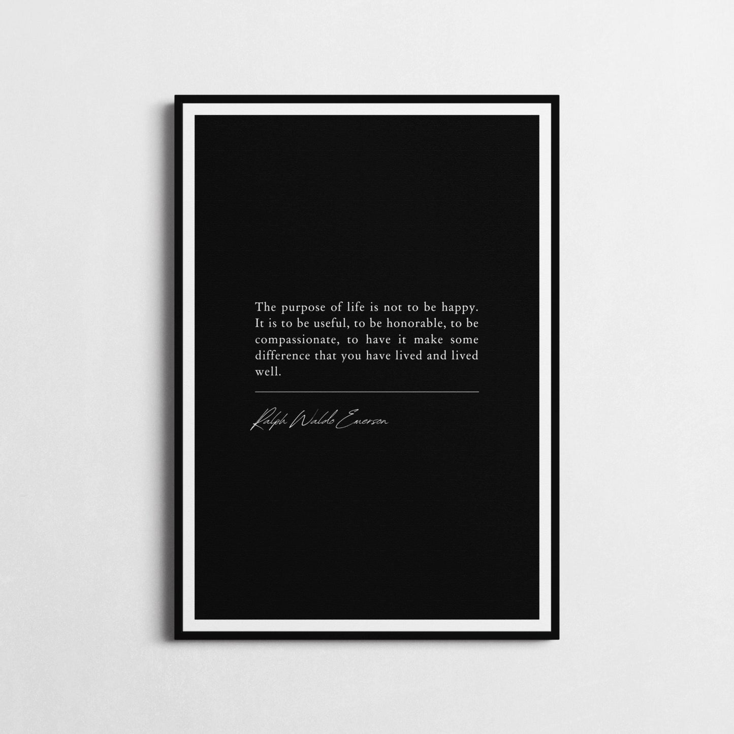 Ralph Waldo Emerson | 'The Purpose of Life is Not to Be Happy' | Inspirational Wall Décor | Honorable Life Poster | Framed Print or Poster