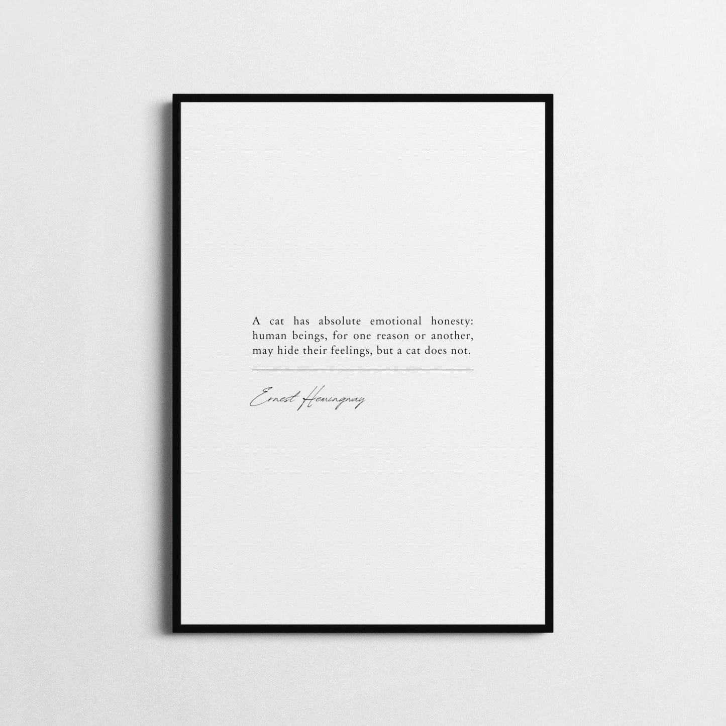 Ernest Hemingway | 'A Cat Has Absolute Emotional Honesty' | Cat Lover Wall Décor | Emotional Honesty Poster | Choice of Style and Frame